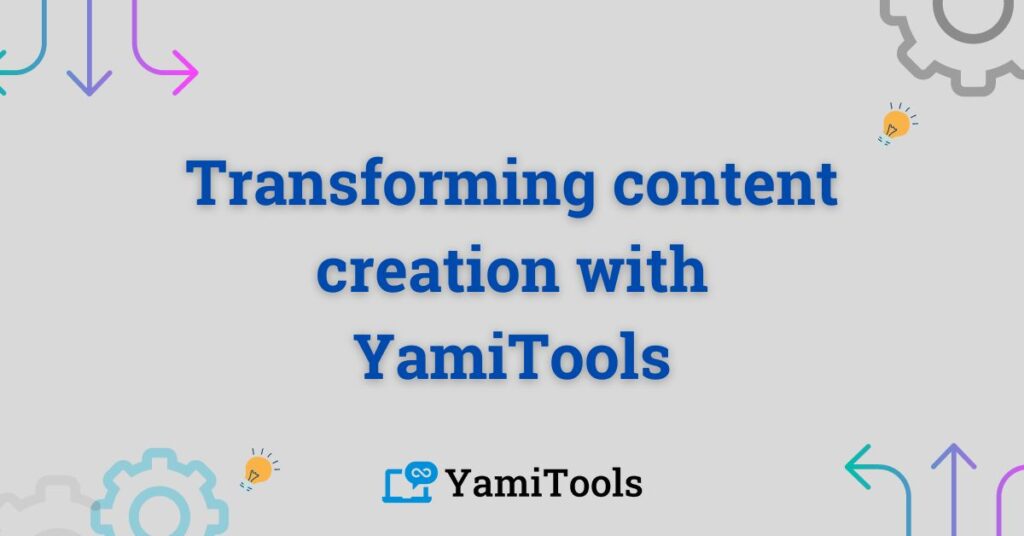 featured image for transforming content creation with yamitools