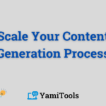 8 Steps to Scale Your Content Generation Process