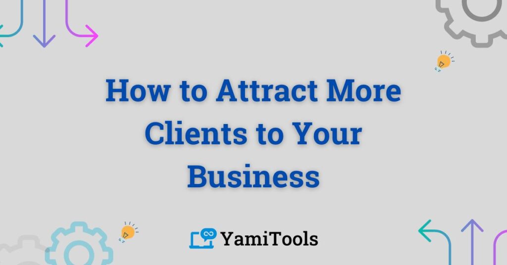 featured image for: how to attract more clients to your business with yami ai tools