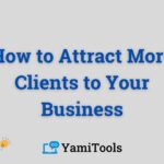 How to Attract More Clients to Your Business With YamiTools AI Assistant