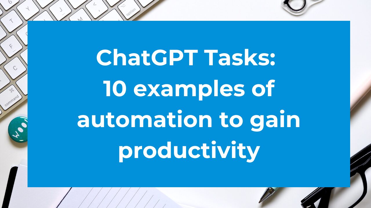 chatgpt tasks: 10 examples of automation to gain productivity blog post